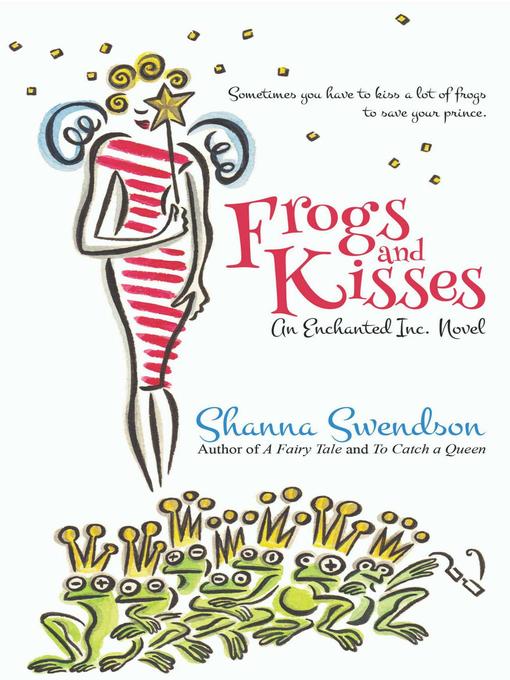 Title details for Frogs and Kisses by Shanna Swendson - Available